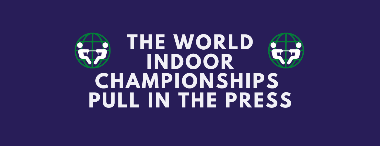 World Indoor Championships 2023 Pull In The&nbsp;Press